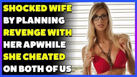 SHOCKED Wife By Planning Revenge w Her Affair Partner While Cheated On Both Of Us (Reddit Cheating)