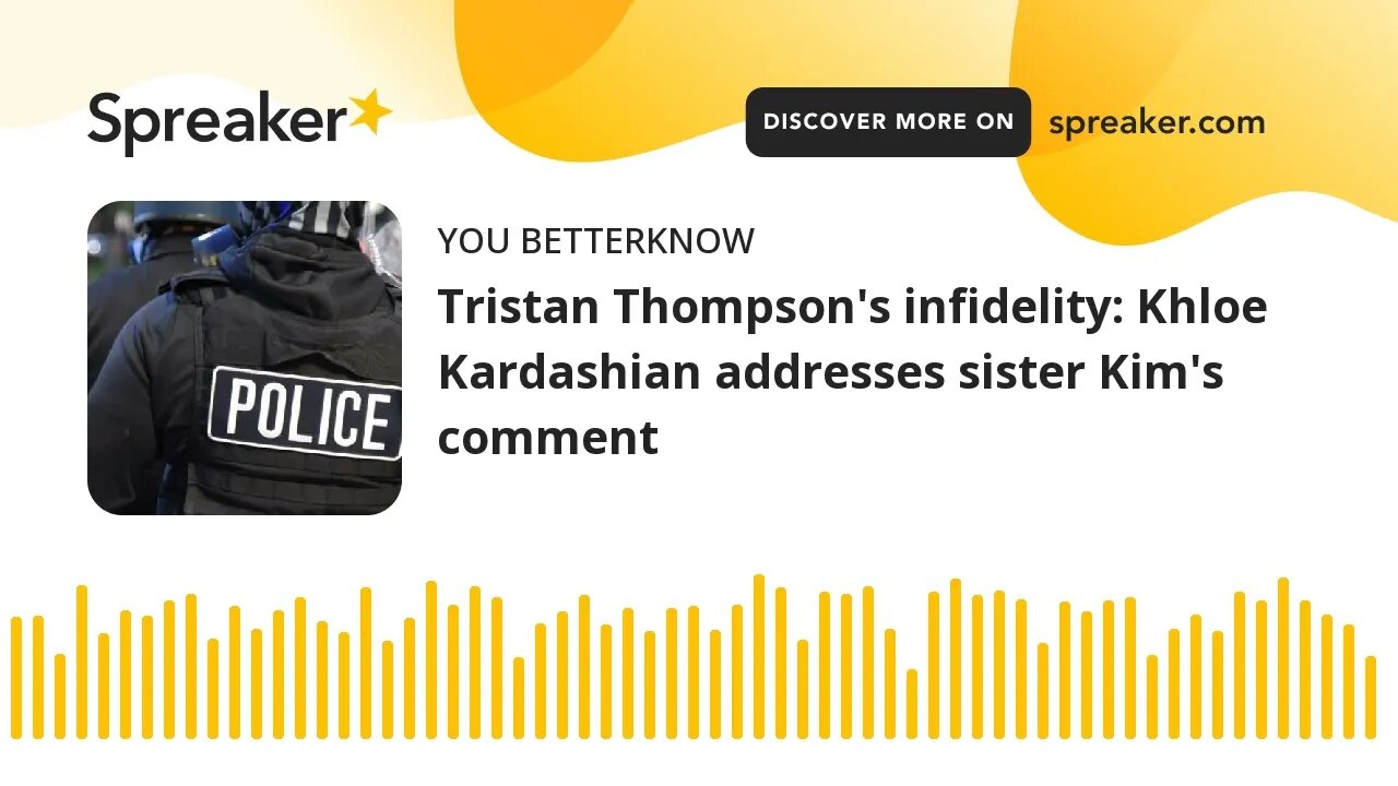 Tristan Thompson's infidelity: Khloe Kardashian addresses sister Kim's comment