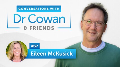 Conversations with Dr. Cowan & Friends| Ep 37: Eileen McKusick