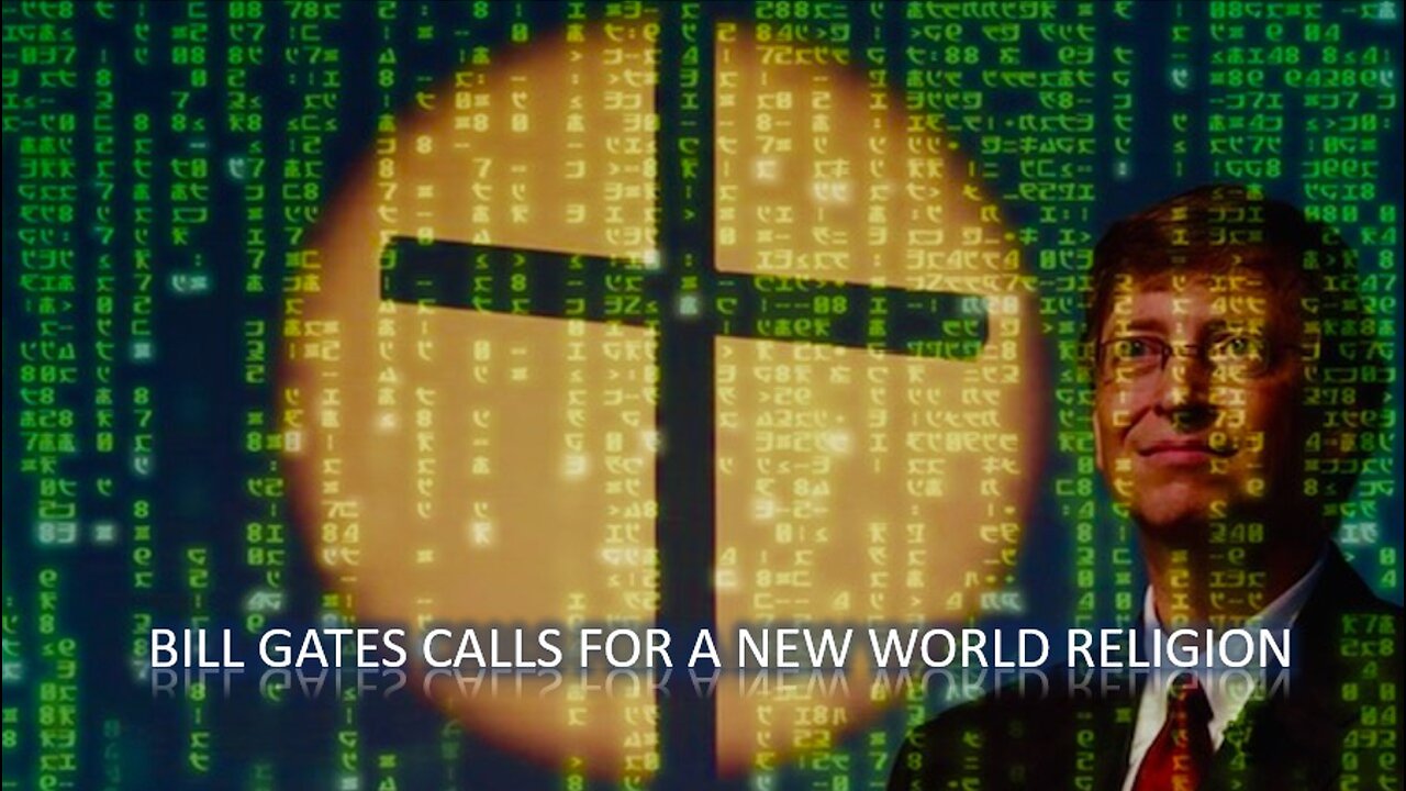 Episode 309 Nov 3, 2024 Bill Gates Calls for A New World Religion