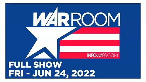 WAR ROOM FULL SHOW 06_24_22 Friday