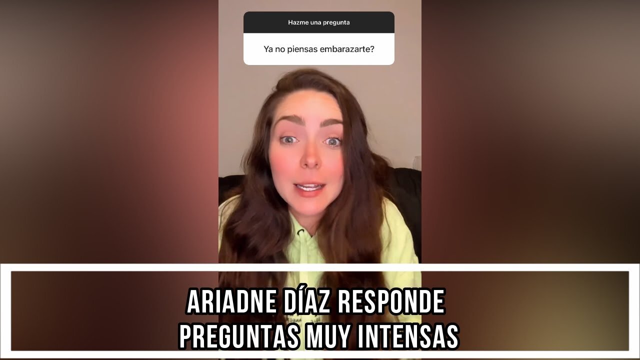 ARIADNE DÍAZ RESPONDE PREGUNTAS MUY INTENSAS