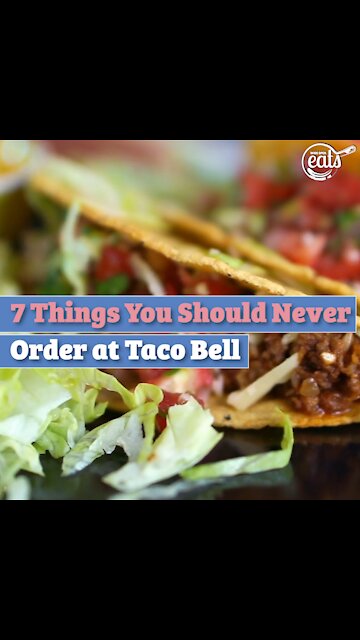 7 Things You Should Never Order at Taco Bell