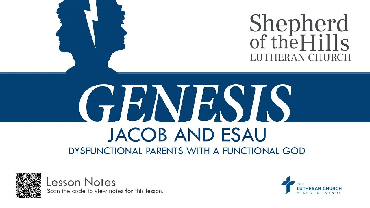 GENESIS - JACOB & ESAU : DYSFUNCTIONAL PARENTS WITH A FUNCTIONAL GOD (LESSON 15)