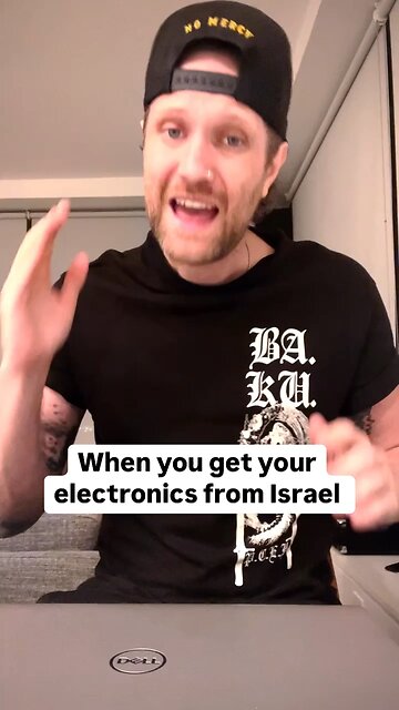When you get your electronics from Israel