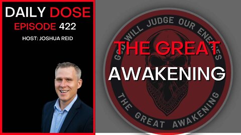 The Great Awakening | Ep. 422 | The Daily Dose