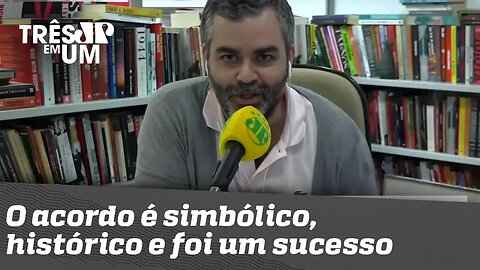 Carlos Andreazza: "O acordo é simbólico, histórico e foi um sucesso"