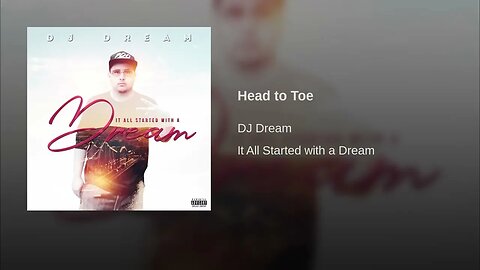 Dj Dream214 - Head to Toe [It All Started With A Dream]