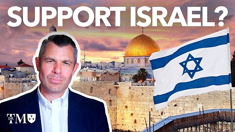 SHOULD CHRISITANS SUPPORT ISRAEL?