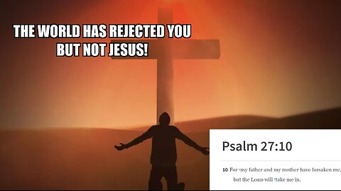 No matter who rejected you in this life, who turned their back to you, God will never reject you!