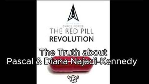 The Red Pill Revolution - "The TRUTH about Pascal & Diana Najadi-Kennedy 'Q'