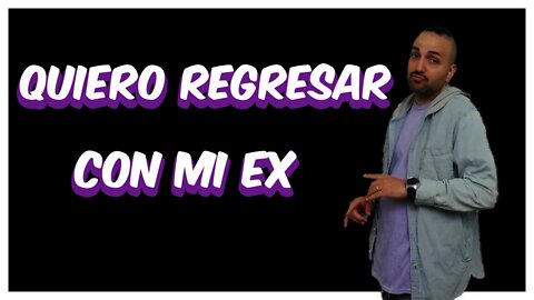 Quiero regresar con mi EX [La Pareja Perfecta te aconseja]