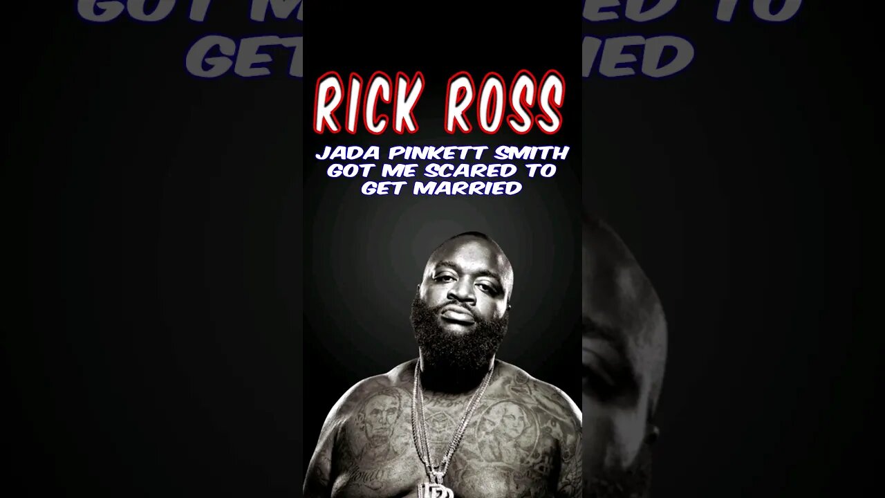 Rick Ross Jada Pinkett Smith Got Me Scared To Get Married