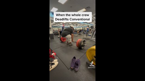 When the whole crew deadlifts conventional