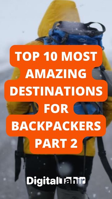 Top 10 Most Amazing Destinations for Backpackers Part 2