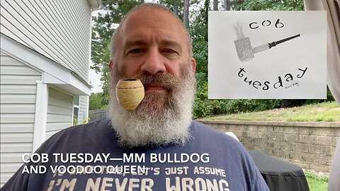 Cob Tuesday—MM Bulldog and Voodoo Queen