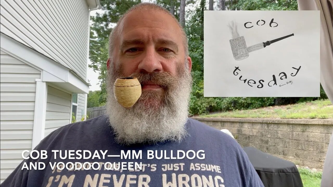 Cob Tuesday—MM Bulldog and Voodoo Queen