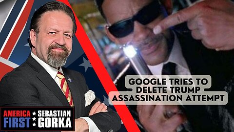 Google tries to delete Trump assassination attempt. Sebastian Gorka on AMERICA First