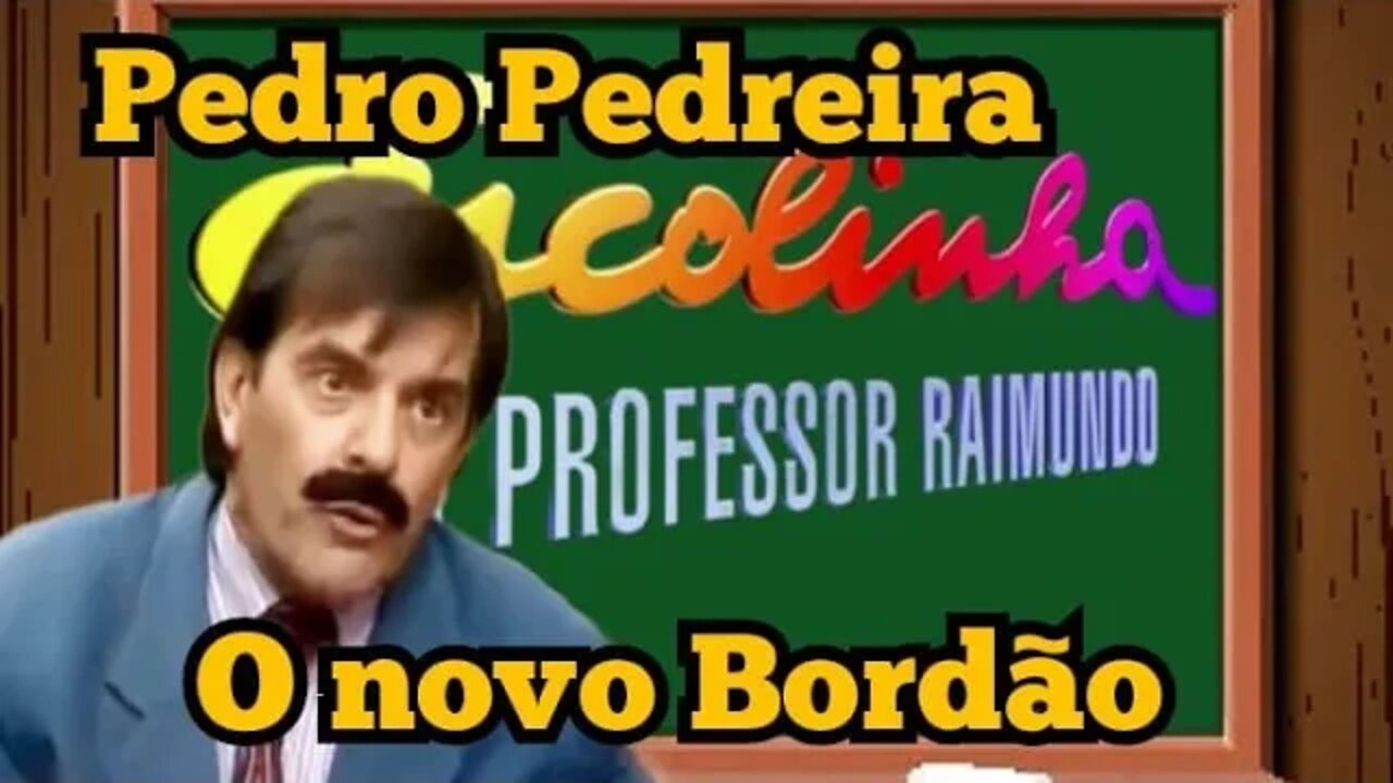 Escolinha do Professor Raimundo; Pedro Pedreira, o novo Bordão 👍