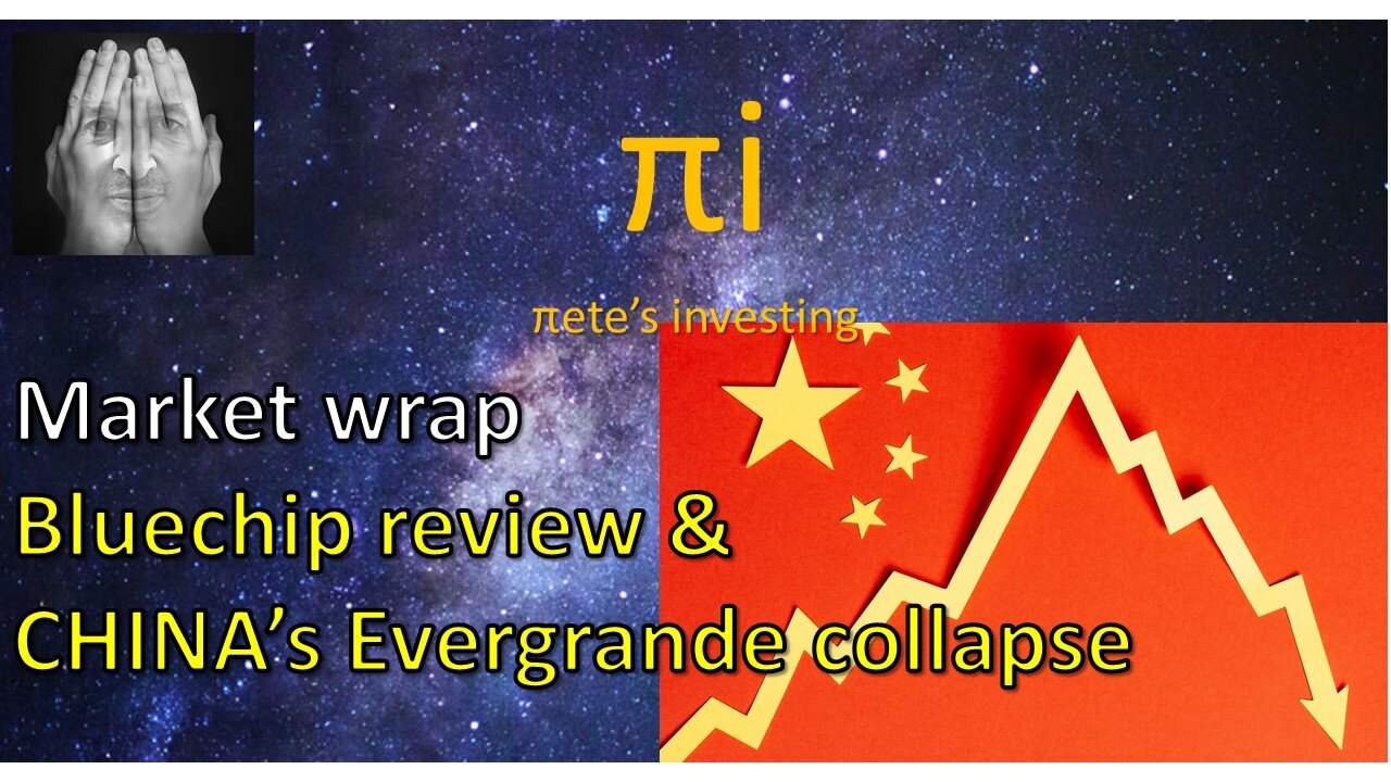 Market wrap Bluechip review and China Evergrande collapse.