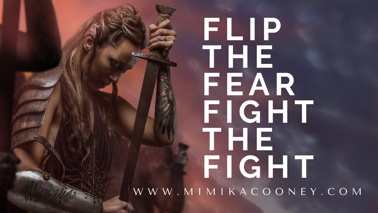 Flip the Fear to Fight the Fight