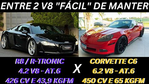 ENTRE 2 CARROS - AUDI R8 X CORVETTE C6 - OPÇÕES PARA SEU 1° SUPER ESPORTIVO NO PRECINHO