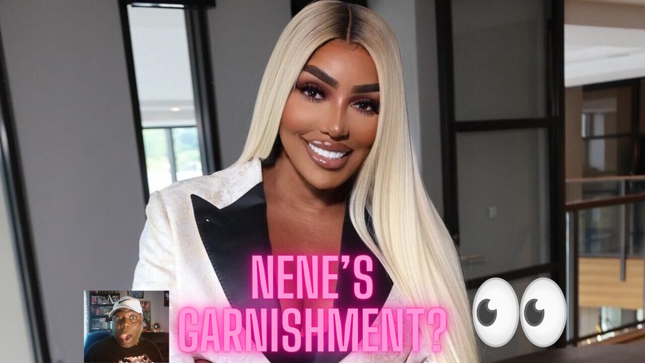 Ya Girl Renae and Kennilo's Ninja Sun: Kennilo's ENT Nene Leakes' "Garnishment??"