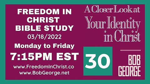 A Closer Look At Your Identity In Christ P30 by BobGeorge.net | Freedom In Christ Bible Study