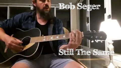 How to play STILL THE SAME by Bob Seger easy strumming acoustic guitar