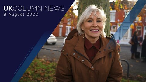 UK Column News - 8th August 2022