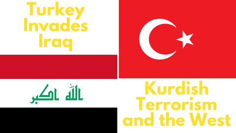 2 Turkey Military Operation - Invasion of Northern Iraq to attack Kurdish Terrorists PKK. Opinion.