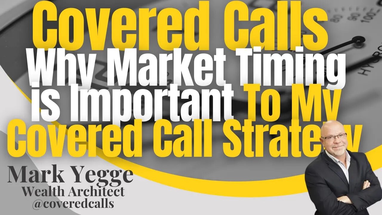 Covered Calls Why Market Timing is Important to My Covered Call Strategy