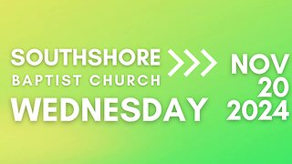 Wednesday Evening Service November 20, 2024 I Pastor Jayme Jackson I Southshore Baptist Church