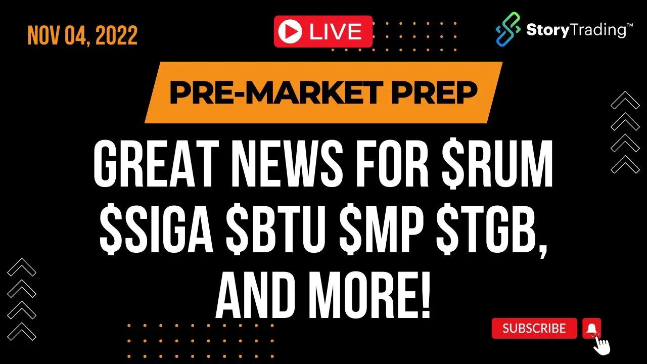 11/4/22 PreMarket Prep: Great News for $RUM $SIGA $BTU $MP $TGB, and more!