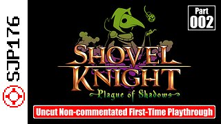 Shovel Knight: Plague of Shadows—Part 002—Uncut Non-commentated First-Time Playthrough