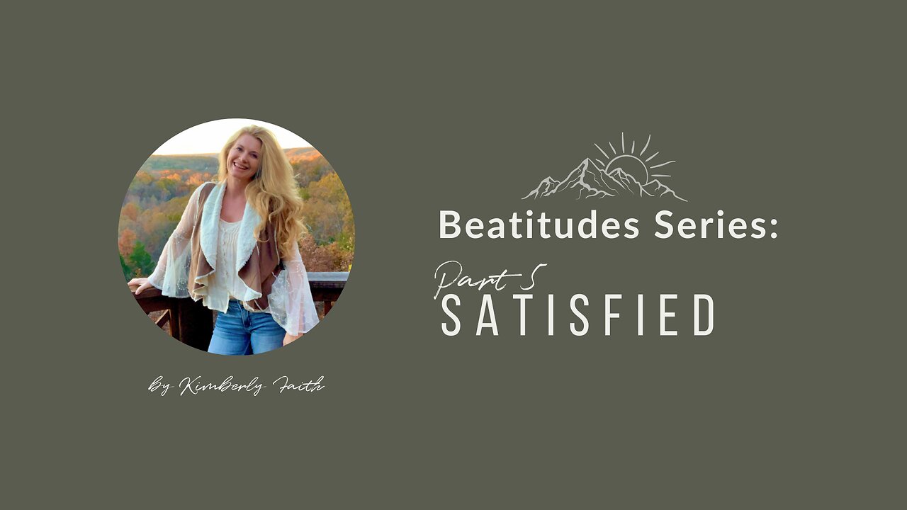 Beatitude Series: Part 5 Satisfied