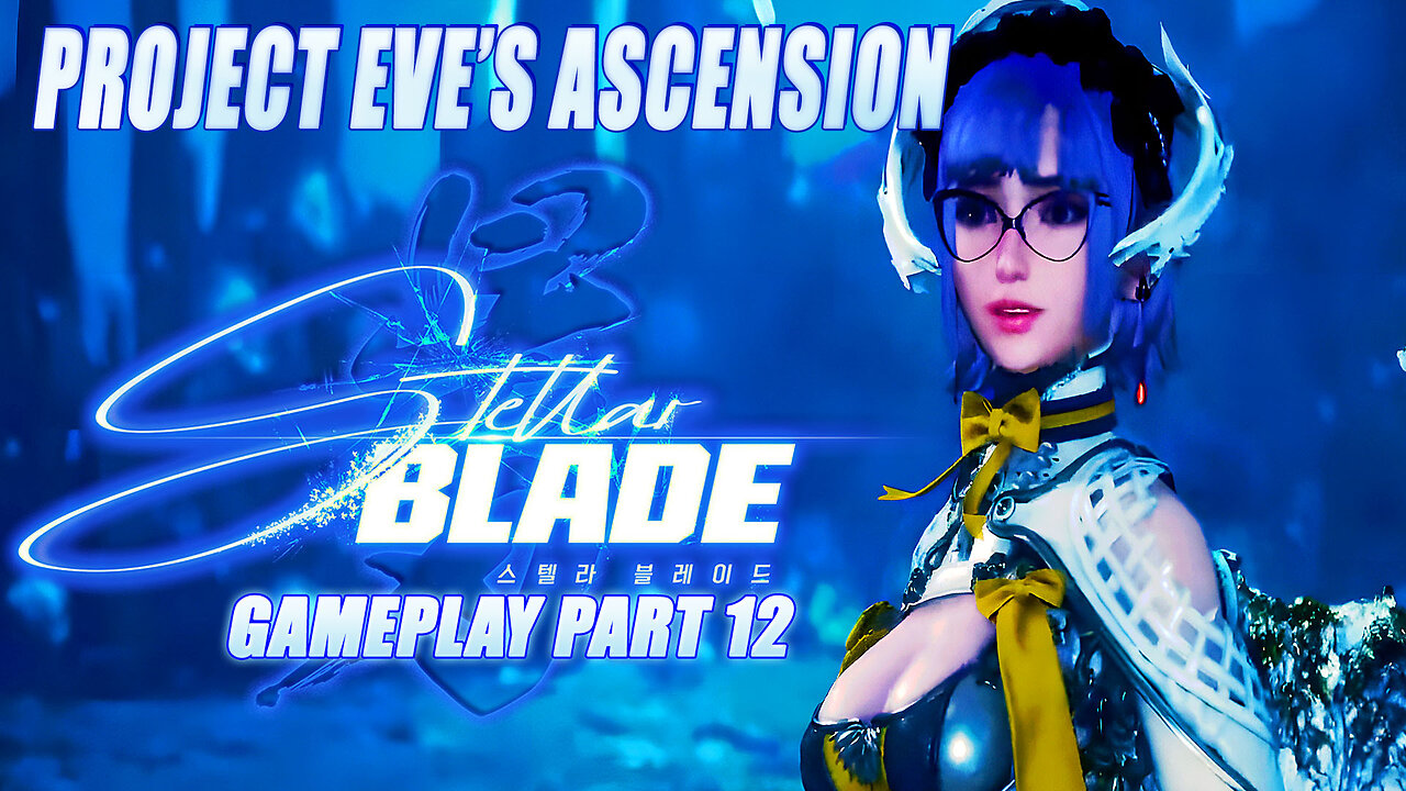 Project Eve's Ascension: Stellar Blade Gameplay Part 12