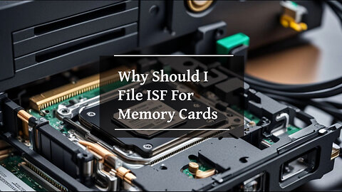 Importer Security Filing : Crucial Steps for Importing Memory Cards