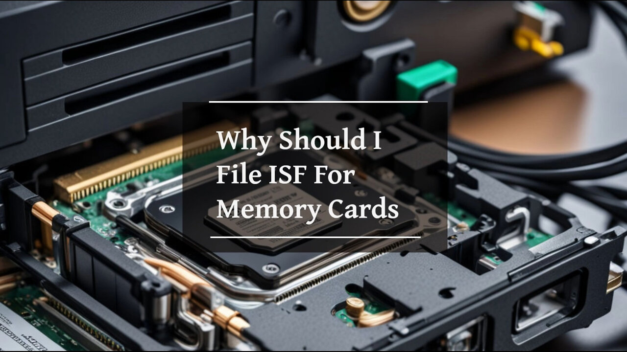 Importer Security Filing : Crucial Steps for Importing Memory Cards