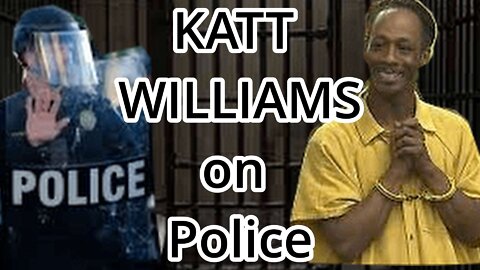 KATT WILLIAMS LOVES THE POLICE