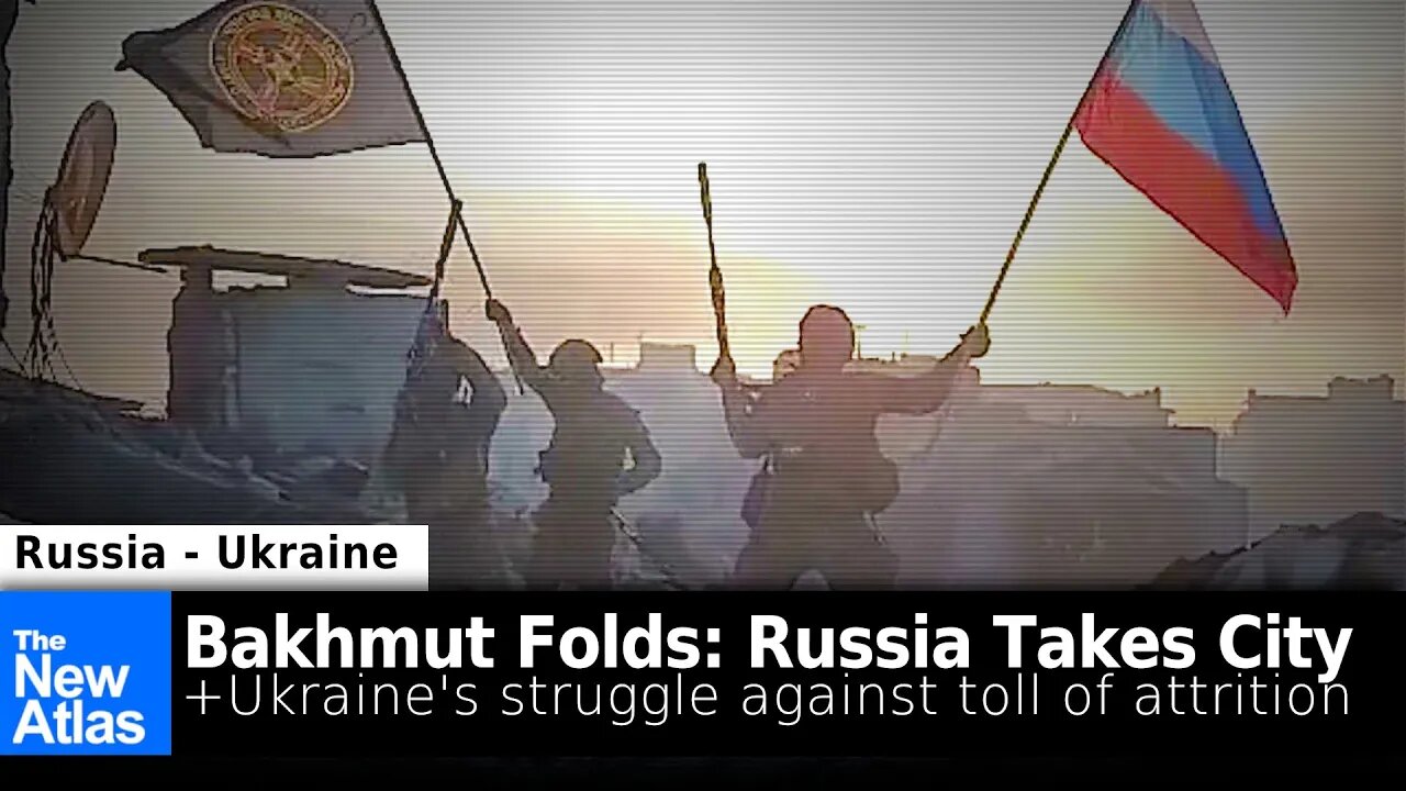 Bakhmut Folds: Russia Takes City + Ukraine's Struggle Against Toll of Attrition