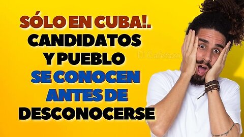 SÓLO EN CUBA! Candidatos y pueblo se conocen antes de desconocerse.