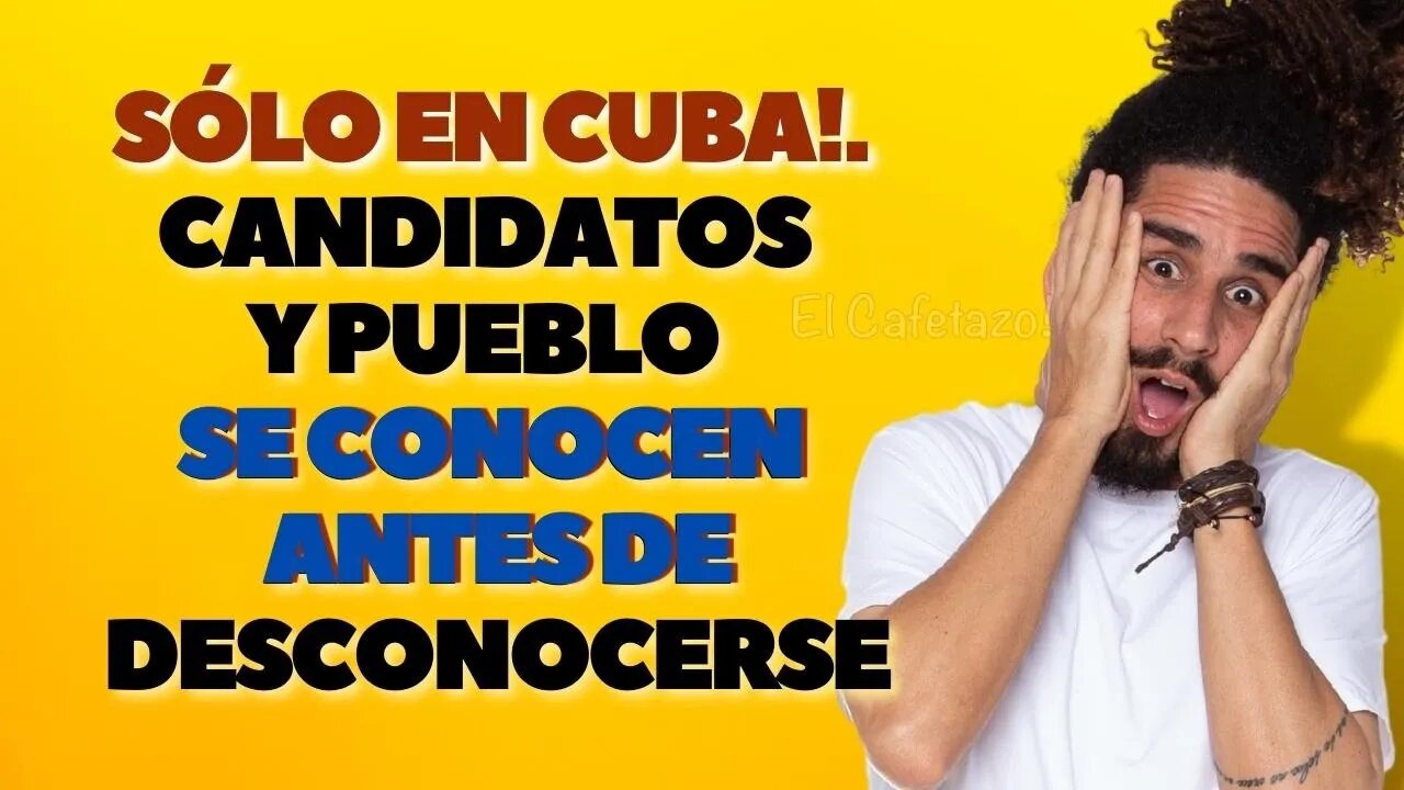 SÓLO EN CUBA! Candidatos y pueblo se conocen antes de desconocerse.