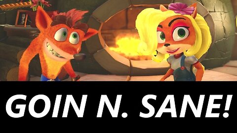 I Am Goin N. Sane! | Crash Bandicoot N. Sane Trilogy and CTR | 18+