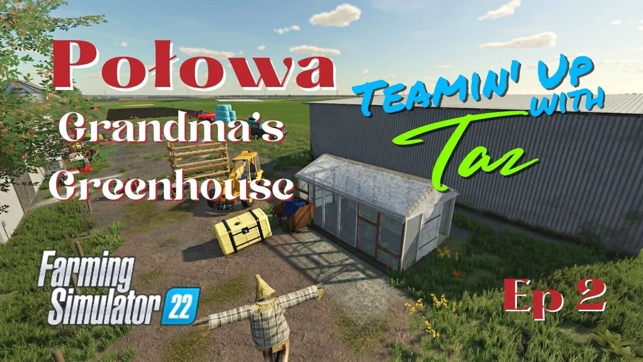 Połowa / Teamin' Up with Taz / Grandma's Greenhouse / Ep 2 / LockNutz / [PolyCount]Taz / FS22
