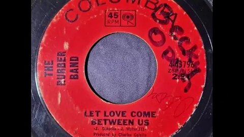 The Rubber Band – Let Love Come Between Us