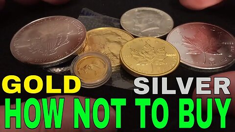 How NOT To Buy Gold And Silver