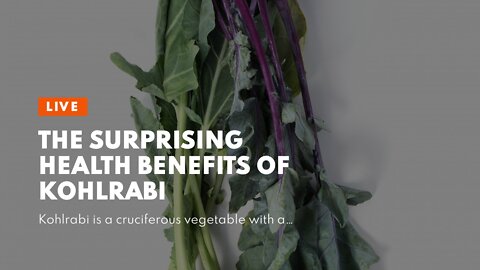 The Surprising Health Benefits of Kohlrabi