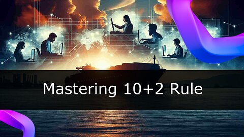 Mastering Risk Management in Customs Brokerage: The Impact of the 10 2 Rule