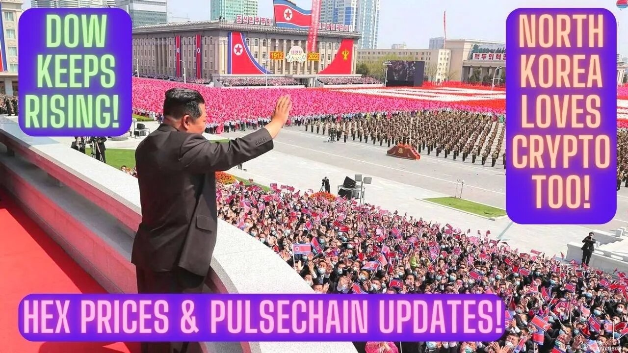 Dow Keeps Rising! North Korea Loves Crypto Too! Hex Prices & Pulsechain Updates!